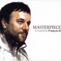 Masterpiece: Mixed by François K