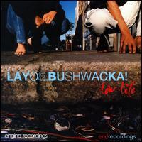 Layo & Bushwacka!