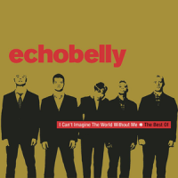 I Can't Imagine The World Without Me - The Best Of Echobelly