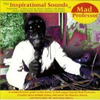The Inspirational Sounds Of Mad Professor