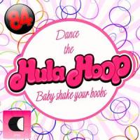 Dance the Hula Hoop (Baby Shake Your Boobs)