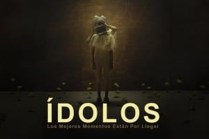 Ídolos (Los mejores momentos están por llegar)