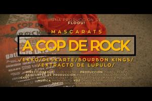 A Cop de Rock (Mascarats feat. Ekko, Deskarte, Bourbon Kings y Extracto de Lúpulo)