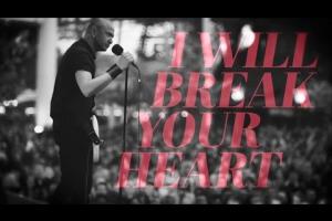 I Will Break Your Heart