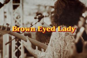 Brown Eyed Lady