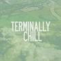 Terminally Chill